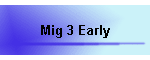 Mig 3 Early